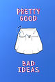 Pretty good bad ideas (front & back).jpg