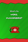 What's the Word, Hummingbird (Front and
