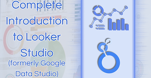 Complete Introduction to Google Looker
