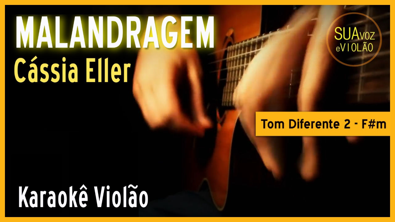 Cássia Eller - Malandragem - (Tom Diferente 2 - F#m)