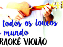 De todos os loucos do mundo