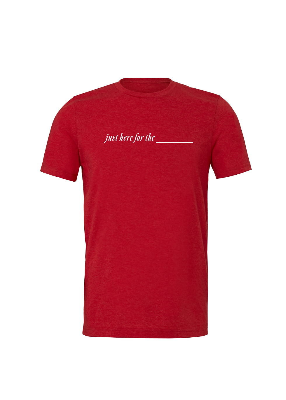 Thumbnail: Just Here For The___Tees