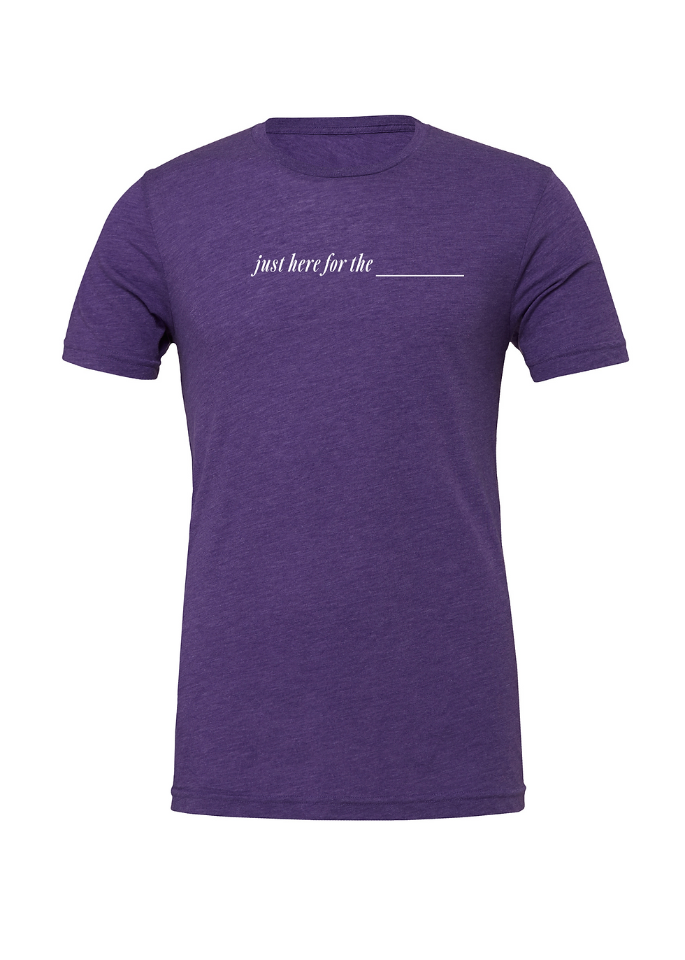 Thumbnail: Just Here For The___Tees