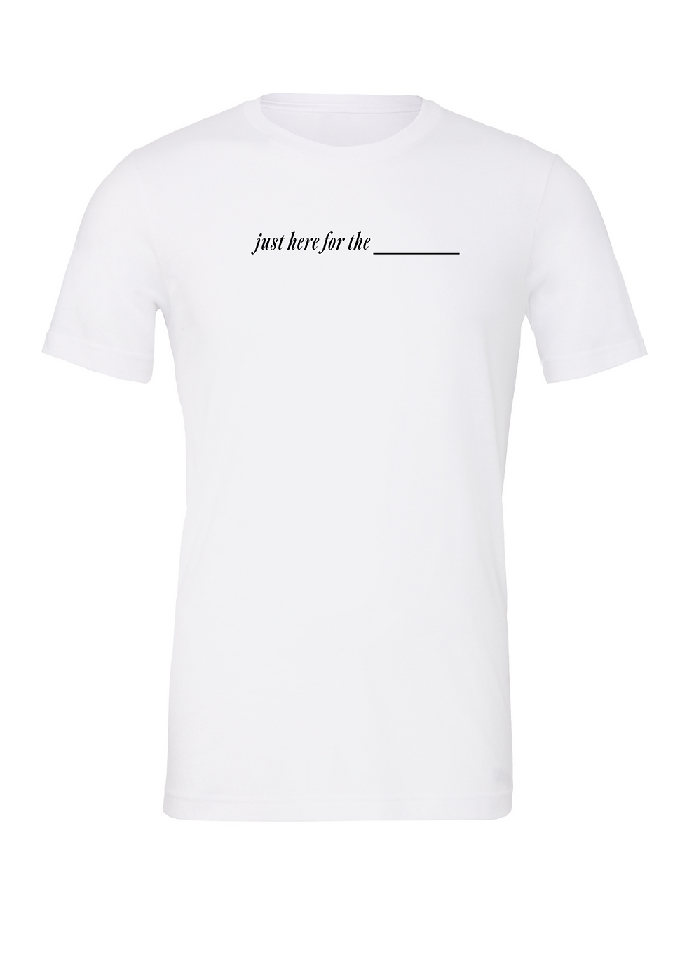 Thumbnail: Just Here For The___Tees