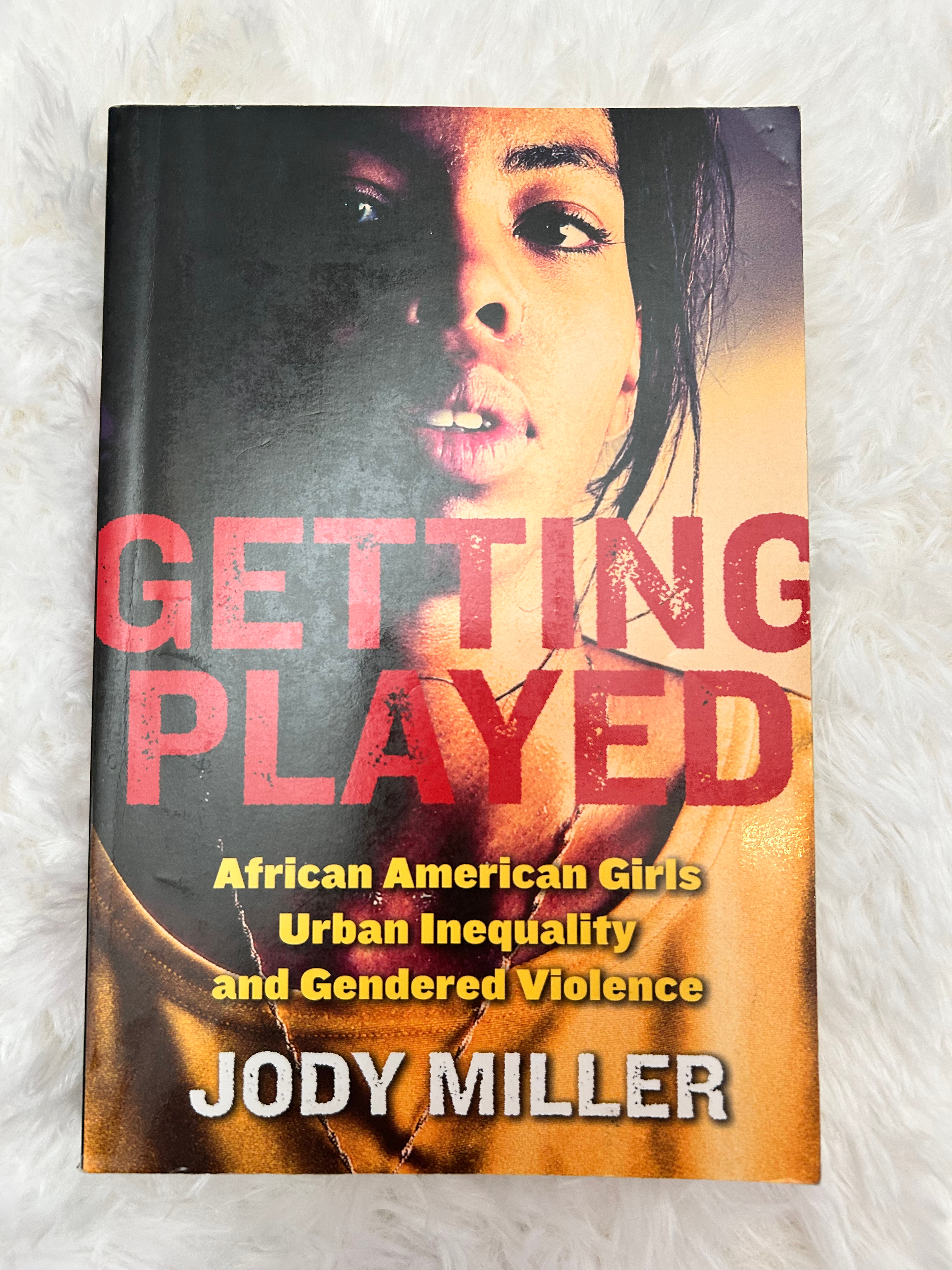 Getting Played -African American Girls Urban Inequality and Gendered Violence