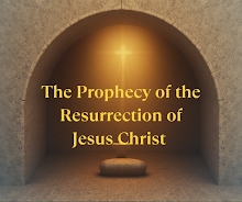 The Prophecy of The Resurrection of Jesus Christ