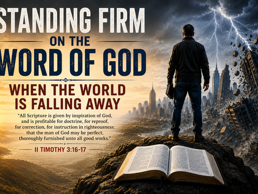 Standing Firm on the Word of God When the World Is Falling Away