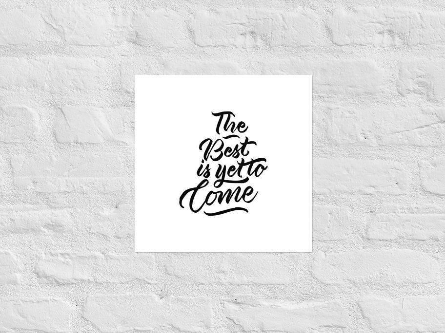Calligraphy art print of the phrase "The Best is Yet to Come" by darold pinnock (dpcreates)