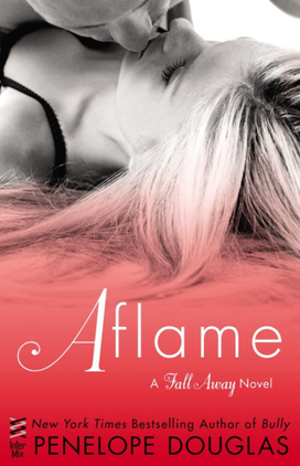 Review : Aflame (Fall Away #4) - Penelope Douglas