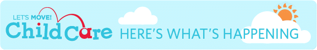 Let's Move! Child Care Celebrates 4th Anniversary--Complete an Action Plan Today!