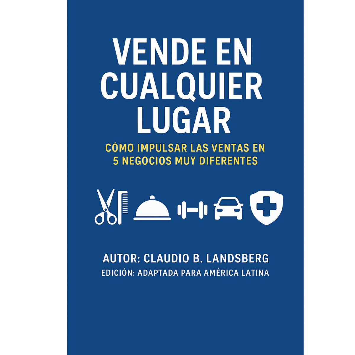 Vende en Cualquier Lugar: Cómo Impulsar las Ventas en 5 Negocios Muy Diferentes