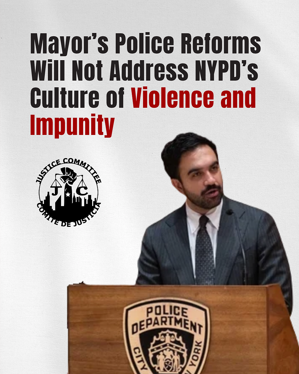 Mayor’s Police Reforms Will Not Address NYPD’s Culture of Violence and Impunity