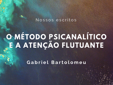 O método psicanalítico e a atenção flutuante