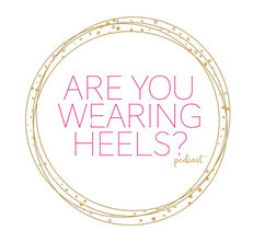 Are You Wearing Heels?
