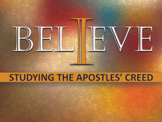 Sermon Series on The Apostles’ Creed: What Do Christians Really Believe?