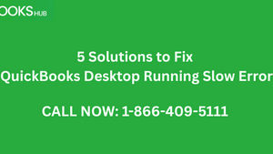 5 Solutions to Fix QuickBooks Desktop Running Slow Error