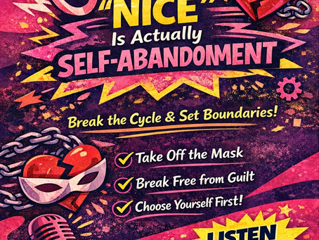 When Being “Nice” Is Actually Self-Abandonment 