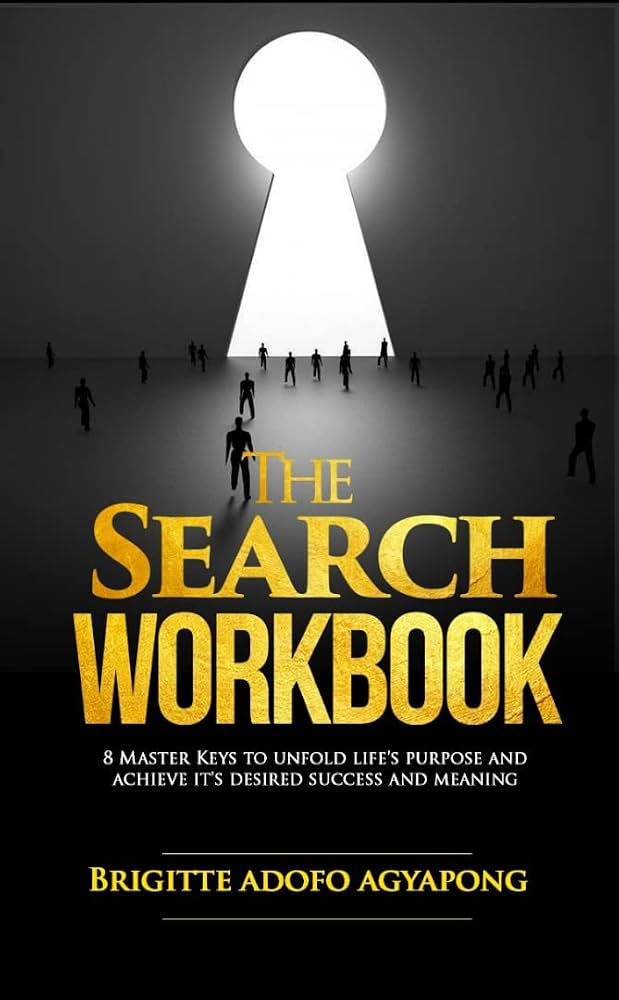 The Search Workbook, a book by Brigitte Adofo agyapong. It is a book about finding your tr