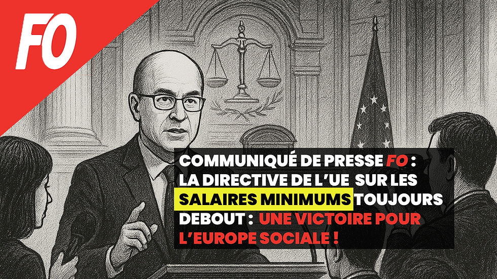 🔴Communiqué de presse FO : La directive de l’UE sur les salaires minimums toujours debout : une victoire pour l’Europe sociale !