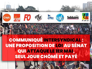 ⚖️🔴Communiqué INTERSYNDICAL : Une proposition de loi au Sénat qui attaque le 1er mai, seul jour chômé et payé