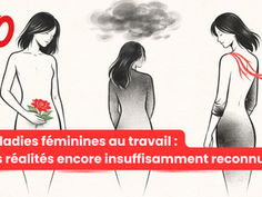 🔴Maladies féminines au travail : des réalités encore insuffisamment reconnues