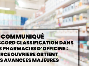 🔴COMMUNIQUE | ACCORD CLASSIFICATION DANS LES PHARMACIES D’OFFICINE : FORCE OUVRIERE OBTIENT DES AVANCEES MAJEURES