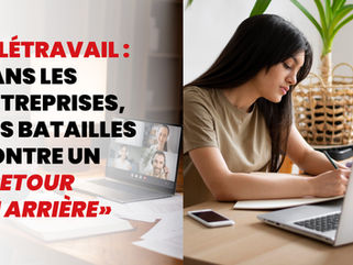🔴Télétravail : dans les entreprises, des batailles contre un "retour en arrière"