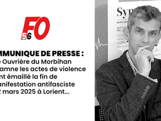 🔴Communiqué de presse : Force Ouvrière du Morbihan condamne les actes de violence qui ont émaillé la fin de la manifestation antifasciste du 02 mars...