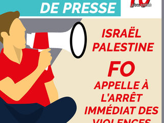 Israël – Palestine – FO appelle à l’arrêt immédiat des violences