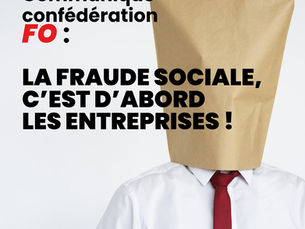 🔴Communiqué confédération FO : La fraude sociale, c’est d’abord les entreprises !