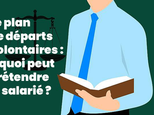 Le plan de départs volontaires : à quoi peut prétendre le salarié ?