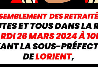 🚩⚡✊MOBILISATION INTERSYNDICALE : Retraité.e.s, avec ou sans tracteur, toutes et tous dans la rue le 26 mars 10h30 devant la sous-préfecture de Lorient