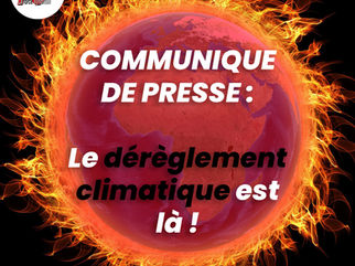 COMMUNIQUE DE PRESSE : Le dérèglement climatique est là !