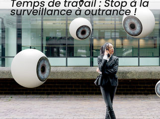 ⚖ FO Juridique : Temps de travail : Stop à la surveillance à outrance !