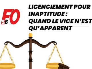 ⚖ Licenciement pour inaptitude : quand le vice n’est qu’apparent