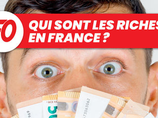 🔎Qui sont les riches en France ?