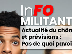 InFO militante | Actualité du chômage et prévisions : pas de quoi pavoiser !