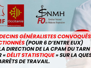 🔴9 médecins généralistes convoqués et sanctionnés (pour 6 d’entre eux) par la direction de la CPAM du Tarn pour « délit statistique » sur la question des arrêts de travail.