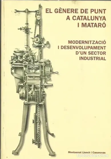El g�nere de punt a Catalunya i Matar�?: modernitzaci� i desenvolupament d�un sector industrial.