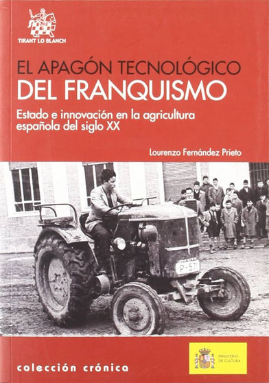El Apag�n tecnol�gico del franquismo?: estado e innovaci�n en la agricultura espa�ola del siglo XX.