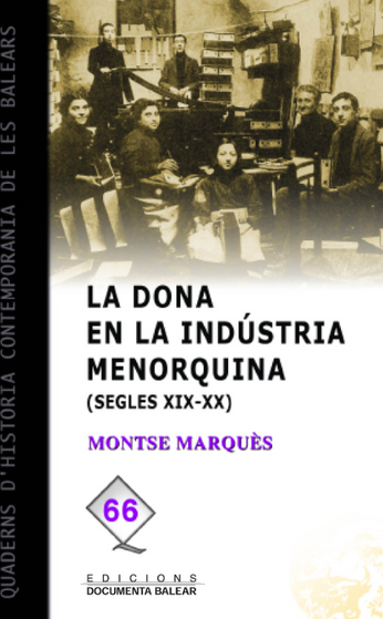 La dona en la ind�stria menorquina (s. XIX-XX).