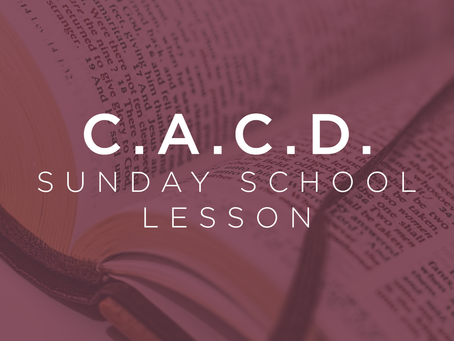 C.A.C.D. SUNDAY SCHOOL LESSON