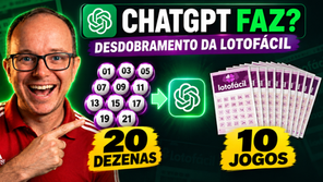 ChatGPT Faz Desdobramento da Lotofácil? Aprenda a Transformar 20 Dezenas em 10 Jogos