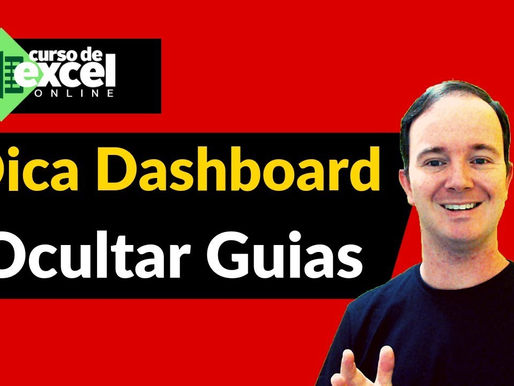 Dica para Dashboards - Ocultar Guias no EXCEL