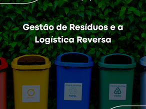 Gestão de Resíduos e a Logística Reversa