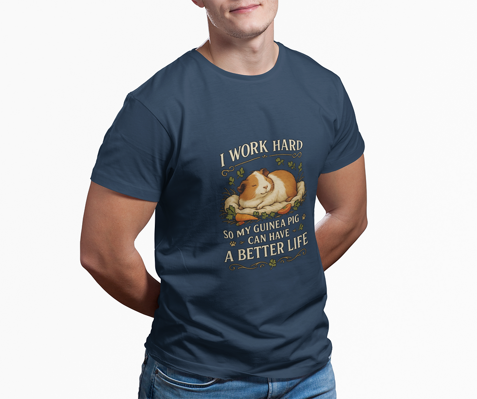 "I Work Hard So My Guinea Pig Can Have a Better Life" Luxe T-Shirt Cute & Comfy