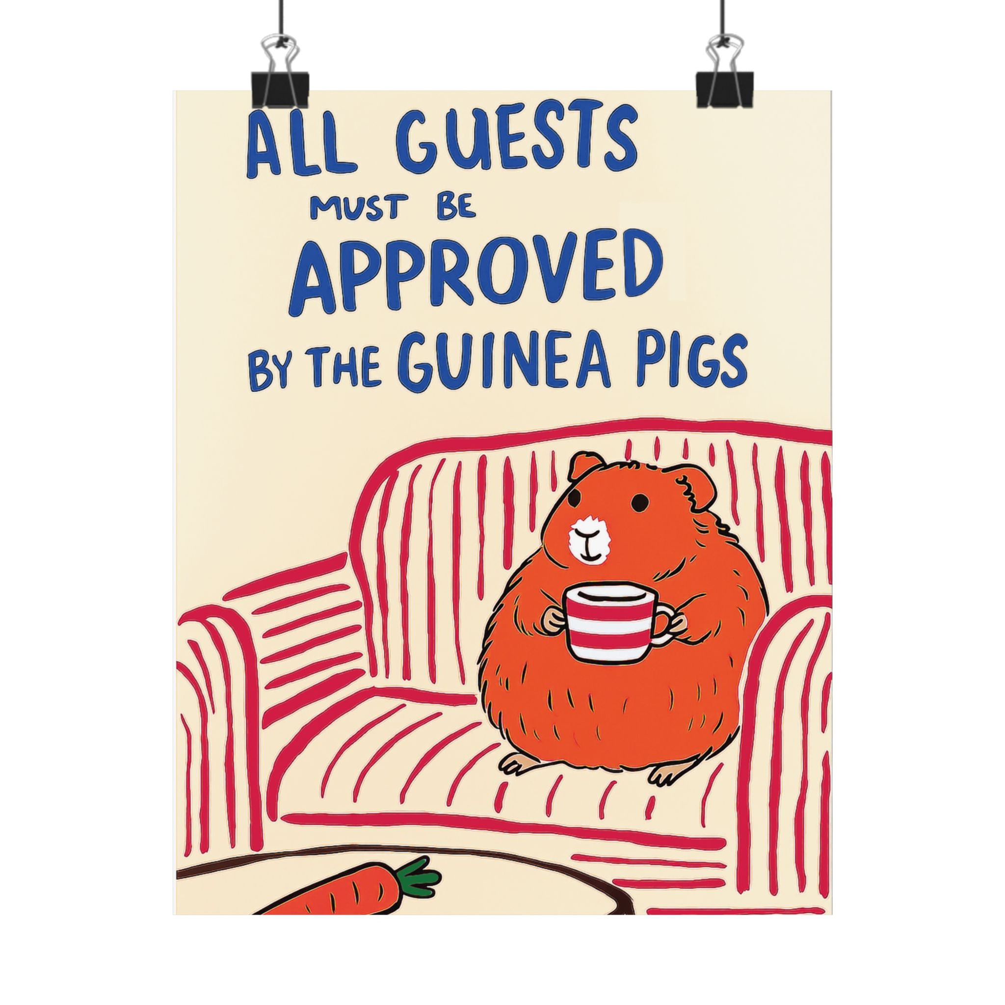 Guinea Pigs Poster - All Guests Must Be Approved by the Guinea Pigs