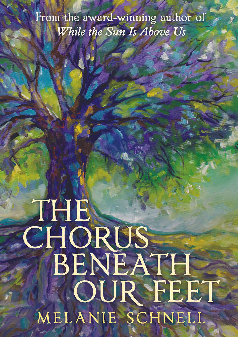 The Chorus Beneath Our Feet by Melanie Schnell