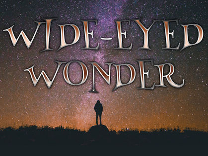 WIDE-EYED WONDER