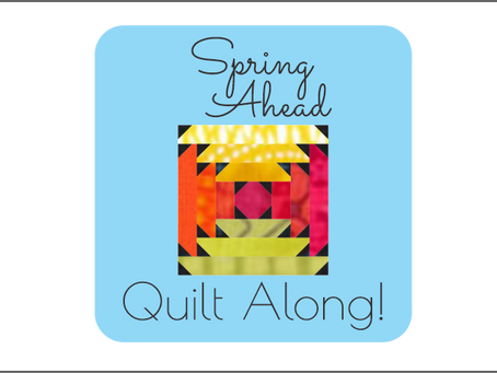 Spring Ahead Quilt Along - Introduction